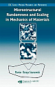 Microstructural Randomness And Scaling In Mechanics Of Materials
