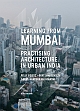 Learning From Mumbai: Practising Architecture in Urban India 