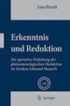 Erkenntnis Und Reduktion: Die Operative Entfaltung Der Phänomenologischen Reduktion Im Denken Edmund Husserls (Hb)