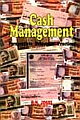 Cash Management: Perspective, Principles, Practices