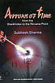 Arrows of Time: From the Blackholes to the Nirvana Point 