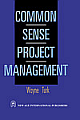 Common Sense Project Management 