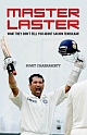 Master Laster: What They Don`T Tell You About Sachin Tendulkar