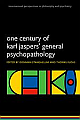 One Century of Karl Jaspers General Psychopathology