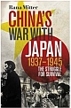 China`s War with Japan (1937-1945) : The Struggle for Survival 
