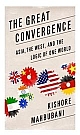 The Great Convergence - Asia, The West and The Logic of one World 