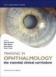 Training In Opthlmology The Essential Clinical Curriculum
