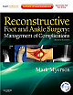  Reconstructive Foot and Ankle Surgery: Management of Complications: Expert Consult - Online, Print, and DVD, 2/e 