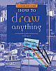 A Complete Guide: How to Draw Anything 