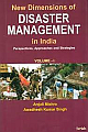  New Dimensions of Disaster Management In India : Perspectives, Approaches & Strategies (2 Vols.)