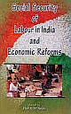 Social Security of Labour in India and Economic Reforms 