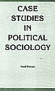 Case Studies in Political Sociology