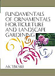  Fundamentals of Ornamental Horticulture and Landscape Gardening 