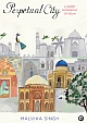 Perpetual City : A Short Biography of Delhi 