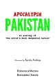 Apocalypse Pakistan: An anatomy of the Worlds Most Dangerous Nation