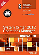  System Center 2012 Operations Manager Unleashed 1st Edition