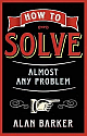  How to Solve Almost Any Problem