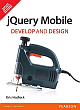  jQuery Mobile: Develop and Design 1st Edition