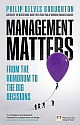 Management Matters: From the Humdrum to the Big Decisions