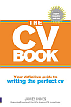  The CV Book : Your definitive guide to writing the perfect CV