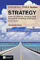  FT Guide to Strategy: How to create, pursue and deliver a winning strategy 4th Edition