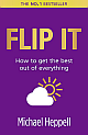  Flip It: How to Get the Best Out of Everything 2nd Edition