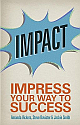  Impact: Impress your way to success 2nd Edition