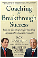  Coaching for Breakthrough Success: Proven Techniques for Making Impossible Dreams Possible