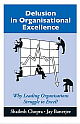  Delusion in Organisational Excellence : Why Leading Organisations Struggle to Excel? 1st Edition