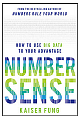  Number Sense : How to Use Big Data to Your Advantage 1st Edition