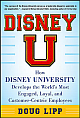  Disney U: How Disney University Develops the World`s Most Engaged, Loyal, and Customer-Centric Employees