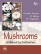 Mushrooms: A Manual for Cultivation