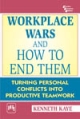 Workplace Wars and How to End Them: Turning Personal Conflicts into Productive Teamwork?