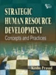 Strategic Human Resource Development: Concepts and Practices 