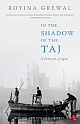 IN THE SHADOW OF THE TAJ: A Portrait of Agra