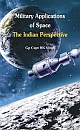 Military Application of Space- The Indian Perspectives