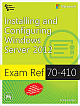 Installing and Configuring Windows Server 2012 : Exam Ref 70-410