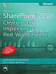  Microsoft SharePoint 2010: Creating and Implementing Real-World Projects