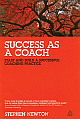  Success as a Coach: Start and Build a Successful Coaching Practice
