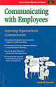  Communicating with Employees :  Improving Organizational Communication 