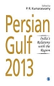 Persian Gulf 2013 :  India`s Relations With the Region