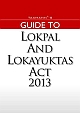 Guide to Lokpal and Lokayuktas Act 2013