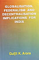 Globalisation Federalism and Decentralisation Implications for India
