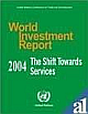  World Investment Report 2004: The Shift Towards Services Rev ed Edition