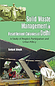 Solid Waste Management in Resettlement Colonies of Delhi : A Study of People`s Participation and Urban Policy