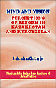 Mind and Vision : Perceptionsof Reform in Kazakhstan and Kyrgyzstan