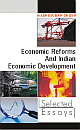 Economic Reforms and Indian Economic Development: Selected Essays