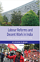 Labour Reforms and Decent Work in India : A Study of Labour Inspection in India