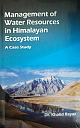Management of Water Resources in Himalayan Ecosystem: A Case Study 