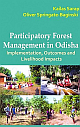  Participatory Forest Management in Odisha: Implementation, Outcomes and Livelihood Impacts